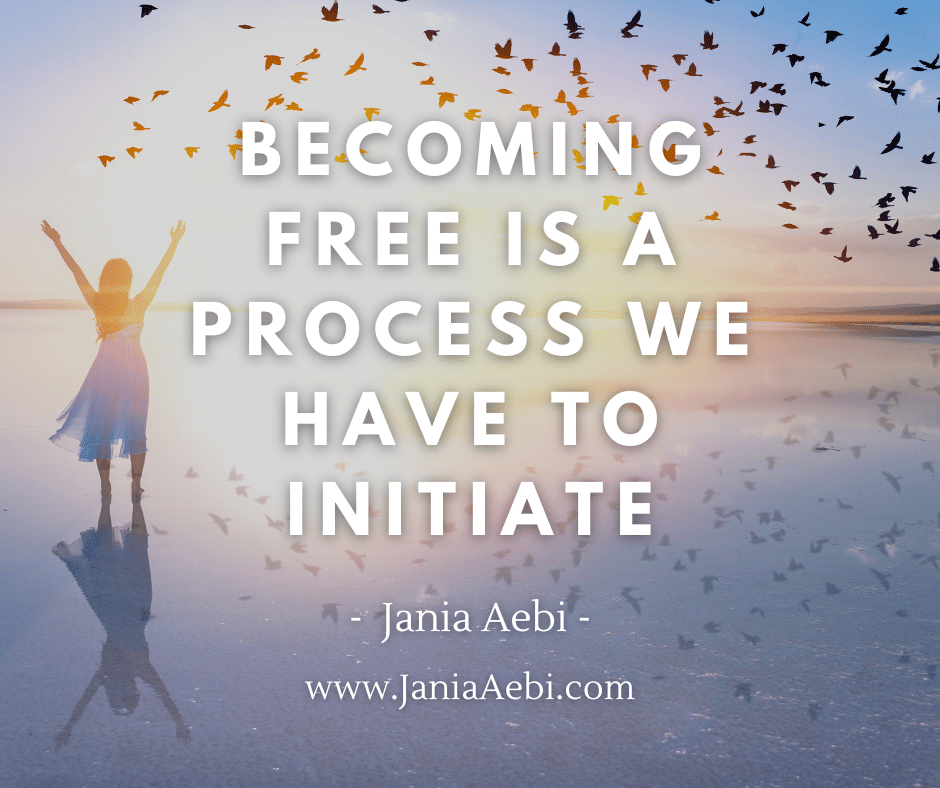 Becoming free is a process we have to initiate